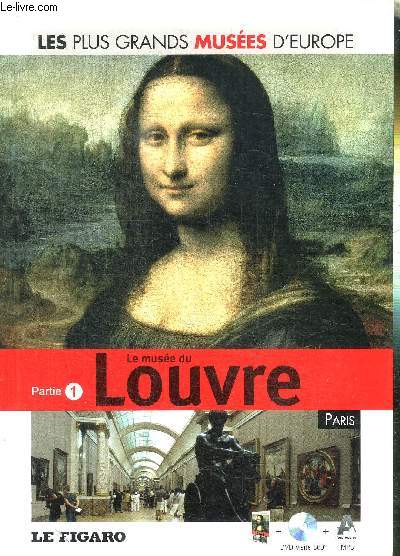 LES PLUS GRANDS MUSEES D'EUROPE - PARTIE 1 LE MUSEE DU LOUVRE - LE FIGARO LIVRE + DVD + AUDIOGUIDE