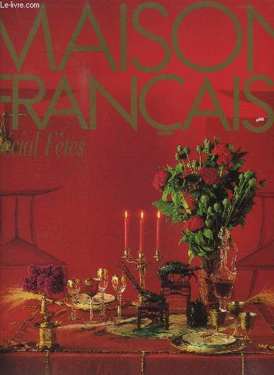 MAISON FRANCAISE SPECIAL FETES - N47 - LA MAISON A LA MODE:UN NUMERO FLAMBOYANT/AVEC YVES SAINT LAURENT, CHRISTIAN LACROIX, MARC BOHAN ET TOUS LES GRANDS CREATEURS/LA MAISON EST A LA FETE:DES CADEAUX POUR L'EMBELLIR, DES IDEES POUR RECEVOIR