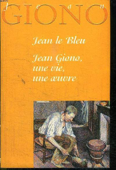 JEAN LE BLEU JEAN GIONO UNE VIE, UNE OEUVRE