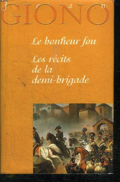 LE BONHEUR FOU LES RECITS DE LA DEMI-BRIGADE