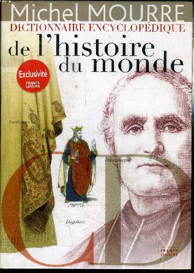 DICTIONNAIRE ENCYCLOPEDIQUE DE L'HISTOIRE DU MONDE Cachemire, dupanloup, dagobert