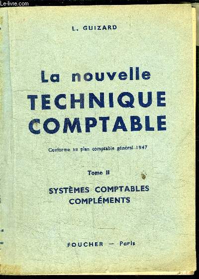 LA NOUVELLE TECHNIQUE COMPTABLE TOME II SYST7MES COMPTABLES COMPLEMENTS