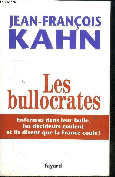 LES BULLOCRATES, ENFERMES DANS LEUR BULLE, LES DECIDEURS COULENT ET IL DISENT QUE LA FRANCE COULE !