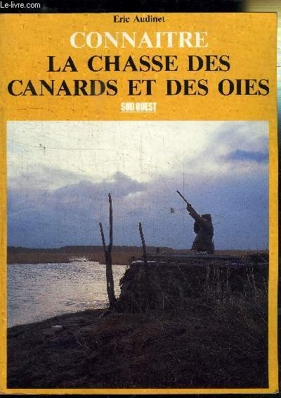 CONNAITRE LA CHASSE DES CANARDS ET DES OIES