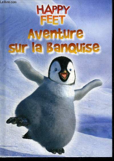 HAPPY FEET AVENTURE SUR LA BANQUISE