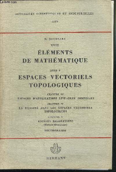 XVIII ELEMENTS DE MATHEMATIQUES LIVRE V ESPACES VECTORIELS TOPOLOGIQUES