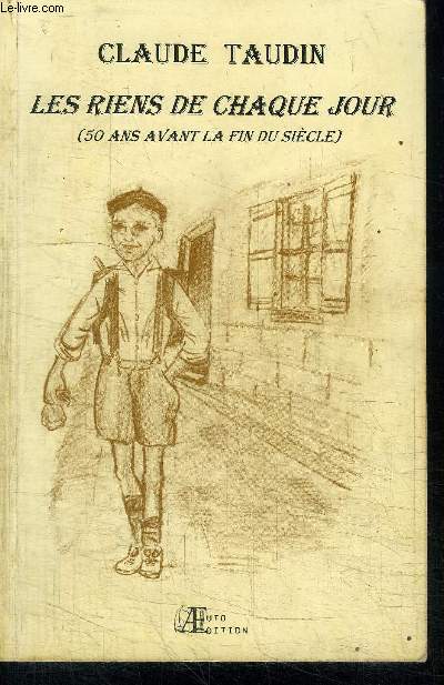 LES RIENS DE CHAQUE JOUR (50 ANS AVANT LA FIN DU SIECLE)