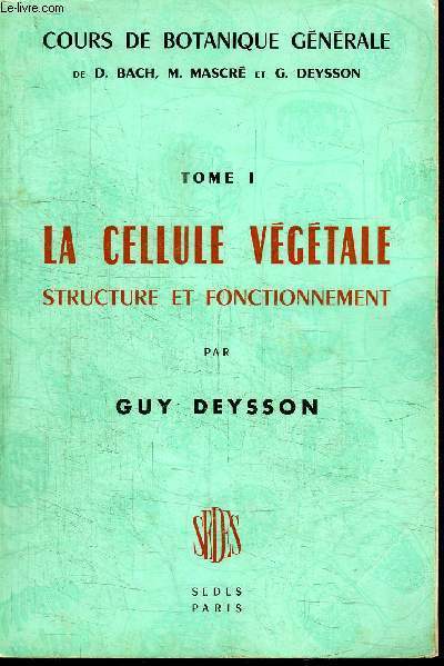 LA CELLULE VEGETALE STRUCTURE ET FONCTIONNEMENT TOME 1