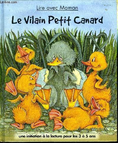 LIRE AVEC MAMAN - LE VILAIN PETIT CANARD