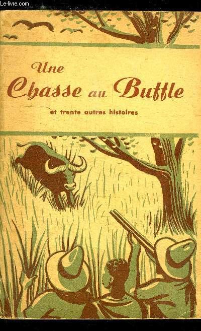 UNE CHASSE AU BUFFLE ET TRENTE AUTRES HISTOIRES