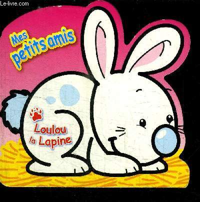 MES PETITS AMIS - LOULOU LA LAPINE