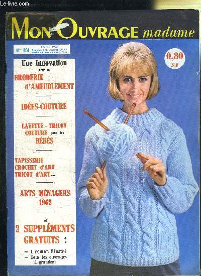 MON OUVRAGE MADAME N161 - FEVRIER 1962 - Une innovation dans la broderie d'ameublement, ides couture, layette - tricot couture pour les bbs, ...