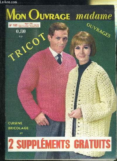 MON OUVRAGE MADAME N162 - MARS 1962 - Tricot, ouvrages, cuisine bricolage et 2 supplments gratuits