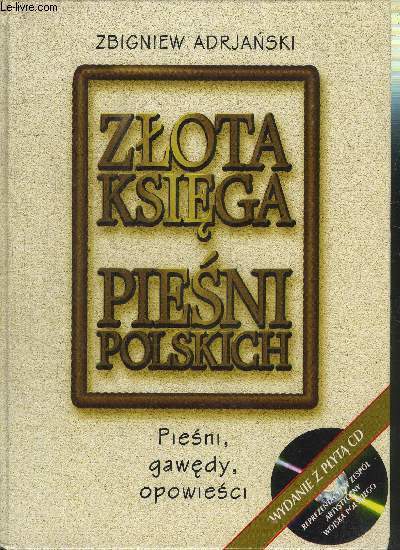 ZLOTA KSIEGA PIESNI POLSKICH - PIESNI, GAWEDY, OPOWESCI