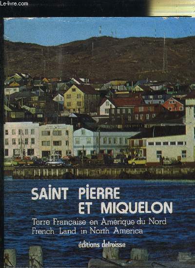 SANT PIERRE ET MIQUELON TERRE FRANCAISE EN AMERIQUE DU NORD - FRENCH LAND IN NORTH AMERICA