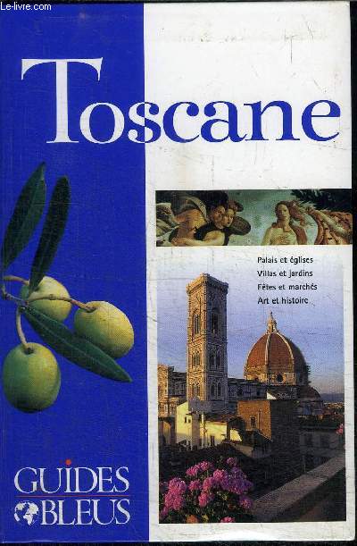 TOSCANE - PALAIS ET EGLISES, VILLAS ET JARDINS, FETES ET MARCHES, ART ET HISTOIRE