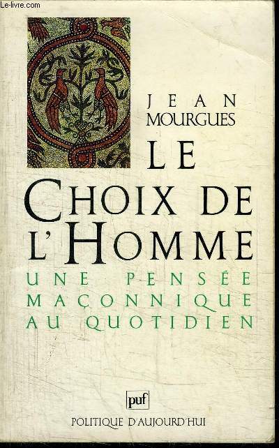 LE CHOIX DE L'HOMME - UNE PENSEE MACONNIQUE AU QUOTIDIEN