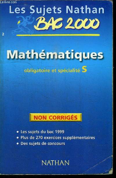 LES SUJETS NATHAN BAC 2000 - MATHEMATIQUES OBLIGATOIRE ET SPECIALITE S - NON CORRIGES.