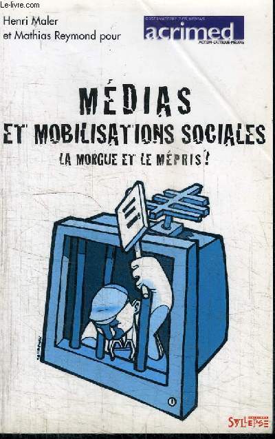 MEDIAS ET MOBILISATIONS SOCIALES - LA MORGUE ET LE MEPRIS ?