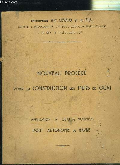 NOUVEAU PROCEDE POUR LA CONSTRUCTION DES MURS DE QUAI - APPLICATION AU QUAI DE NOUMEA PORT AUTONOME DU HAVRE