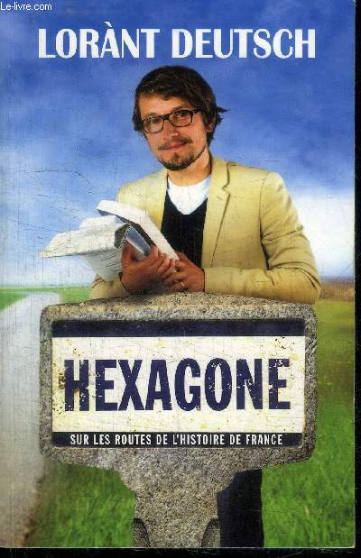 HEXAGONE - SUR LES ROUTES DE L'HISTOIRE DE FRANCE