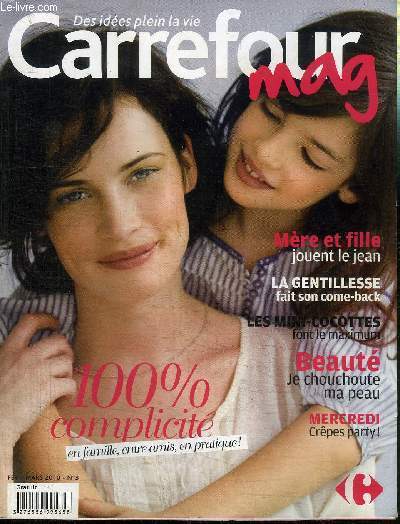 CARREFOUR MAG N3 FEV-MARS 2010 - 100% complicit en famille, entre amis, en pratique, mre et fille jouent le jean, ...