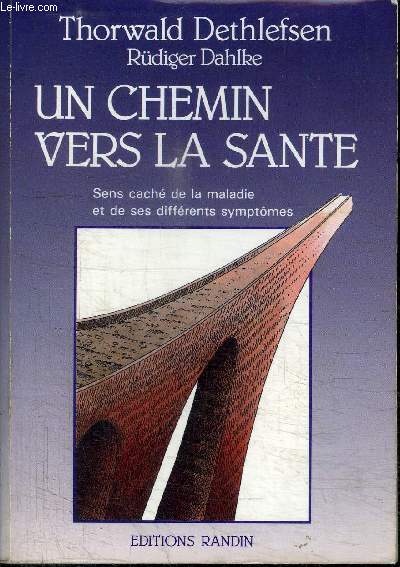 UN CHEMIN VERS LA SANTE - SENS CACHE DE LA MALADIE ET DE SES DIFFERENTS SYMPTOMES