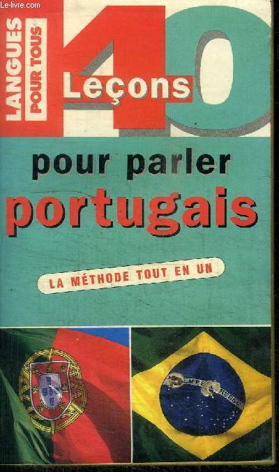 40 LECONS POUR PARLER PORTUGAIS - LA METHODE TOUT EN UN
