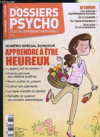 LES DOSSIERS PSYCHO ET DEVELOPPEMENT PERSONNEL N5 - MAI JUIN JUILLET 2011 - NUMERO SPECIAL BONHEUR : Apprendre  tre amoureux, l'argent clef du bonheur ?, ...