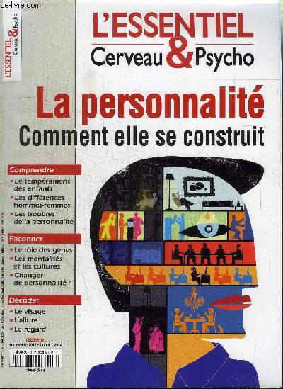 L'ESSENTIEL CERVEAU & PSYCHO - HORS SERIE NOV 2013/JANV 2014 - La personnalit : comment elle se contruit, comprendre : le temprament des enfants, les diffrences hommes-femmes, ...