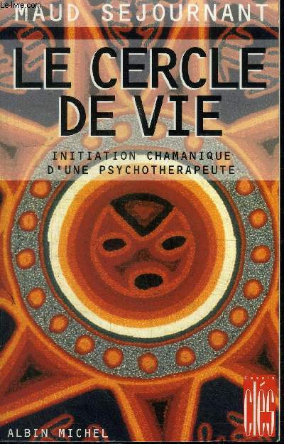 LE CERCLE DE VIE - INITIATION CHAMANIQUE D'UNE PSYCHOTHERAPEUTE