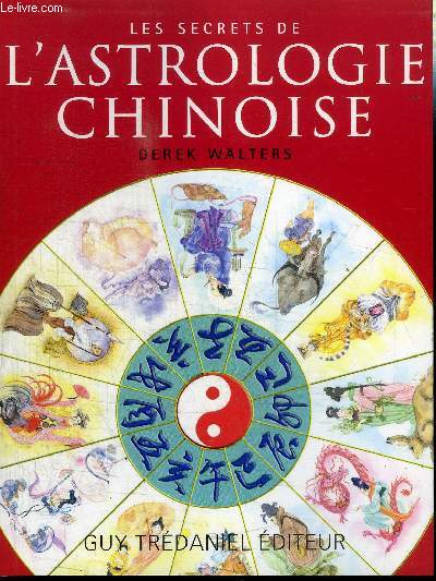 LES SECRETS DE L'ASTROLOGIE CHINOISE