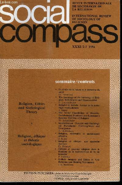 SOCIAL COMPASS VOLUME XXXI/2-3 1984 - Religion, thique et thorie sociologique, le destin de la raison et le paradoxe du sacr, ...