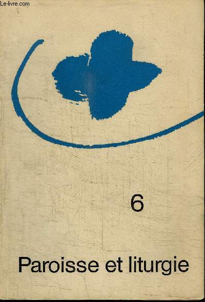 PAROISSE ET LITURGIE N6 - La lecture de l'Ecriture dans liturgie juive et les traditions occidentales, ...