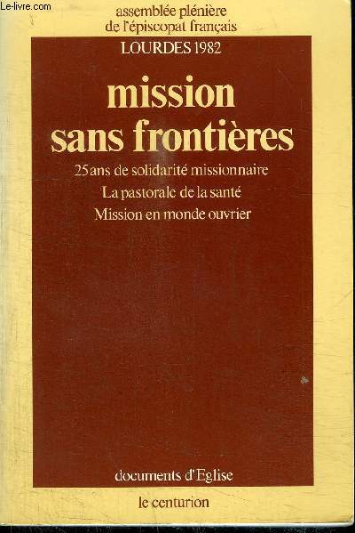LOURDES 1982 - MISSION SANS FRONTIERES - 25 ANS DE SOLIDARITE MISSIONNAIRE, LA PASTORALE DE LA SANTE, MISSION EN MONDE OUVRIER