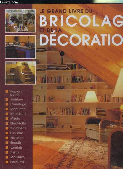 LE GRAND LIVRE DU BRICOLAGE ET DE LA DECORATION