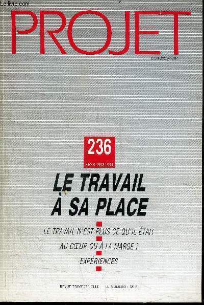 PROJET N236 - LE TRAVAIL A SA PLACE : LE TRAVAIL N'EST PLUS CE QU'IL ETAIT, AU COEUR OU A LA MARGE, EXPERIENCES, ...