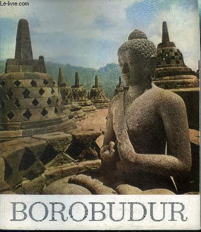 BOROBUDUR - CHEFS-D'OEUVRE DU BOUDDHISME ET DE L'HINDOUISME EN INDONESIE