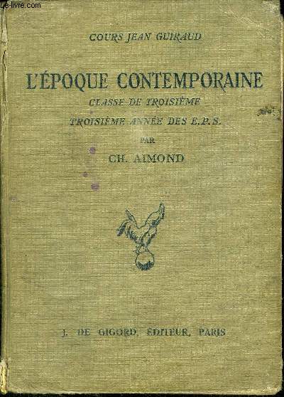 L'EPOQUE CONTEMPORAINE - CLASSE DE TROISIEME - TROISIEME ANNEE DES E.P.S.