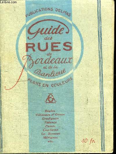 GUIDES DES RUES DE BORDEAUX ET DE LA BANLIEUE - PLANS EN COULEUR NON INCLUS