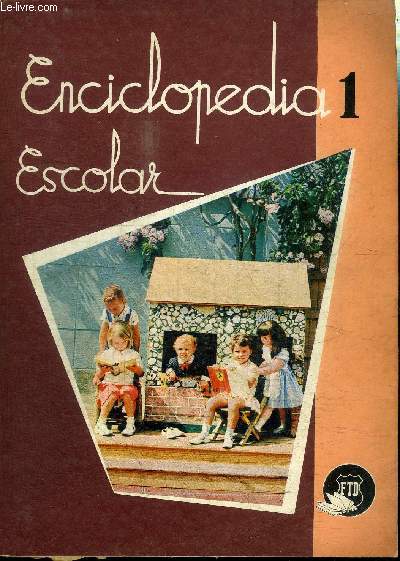 ENCICLOPEDIA ESCOLAR 1ER ANO - 1a Area : la escuela, 2e Area : el hogar, ...