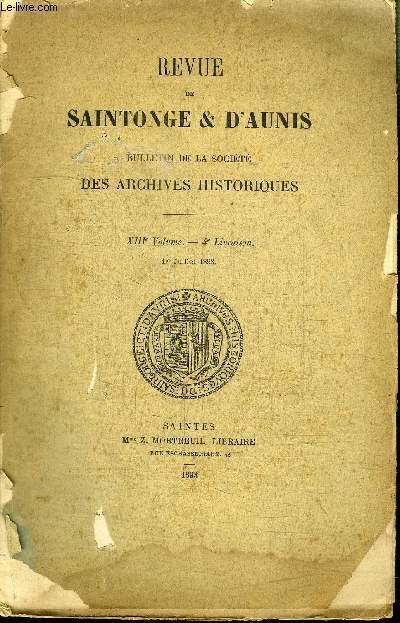 REVUE DE SAINTONGE & D'AUNIS - BULLETIN DE LA SOCIETE DES ARCHIVES HISTORIQUES - XIIIe VOLUME 4e LIVRAISON