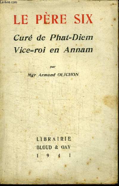 LE PERE SIX - CURE DE PHAT DIEM VICE ROI EN ANNAM