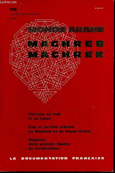 MAGHREB-MACHREK N115 - Chi'isme en Irak et au Liba, Etat et socit urbaine au Maghreb et au Moyen-Orient, ...