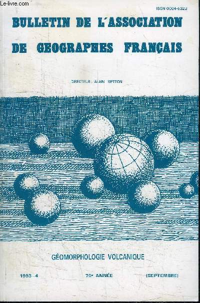 BULLETIN DE L'ASSOCIATION DE GEOGRAPHES FRANCAIS 70e ANNEE- SEPTEMBRE - Volcanisme et palomorphologie, des palovolcans aux volcans actifs, gomorphologie volcanique et attnuation des dsastres naturels, ...