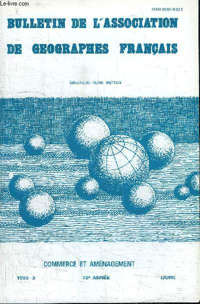 BULLETIN DE L'ASSOCIATION DE GEOGRAPHES FRANCAIS 70e ANNEE - JUIN - Commerce et amnagement : un problme dlicat, l'organisation commerciale dans l'unit d'Aix-Marseille, ...