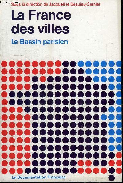 LA FRANCE DES VILLES - LE BASSIN PARISIEN