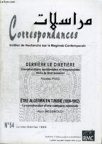 CORRESPONDANCES N54 - Derrire le cimetire : constructions territoriales et temporalits dans le Sud tunisien, etre algrien en Tunisie (1830-1962), ...