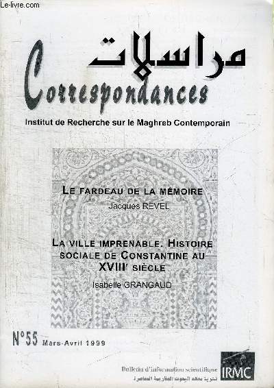 CORRESPONDANCES N55 - Le fardeau de la mmoire, la ville imprenable : histoire sociale de Constantine au XVIIIe sicle, ...