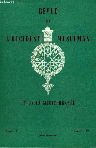 REVUE DE L'OCCIDENT MUSULMAN ET DE LA MEDITERRANEE N3 - L'homm prhistorique et le Mditerrane occidentale, le souverain du Maroc lgislateur, ...